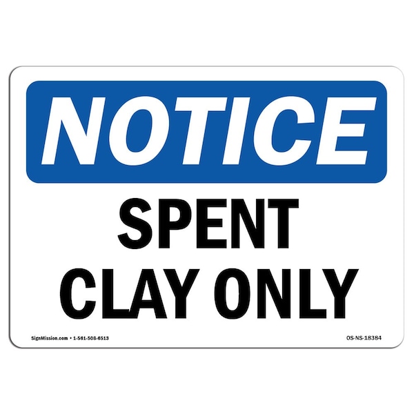 Safety Sign, OSHA Notice, 7" Height, Aluminum, Spent Clay Only Sign, Landscape